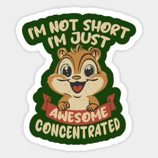 I'm not Short, I'm just Awesome Concentrated Sticker